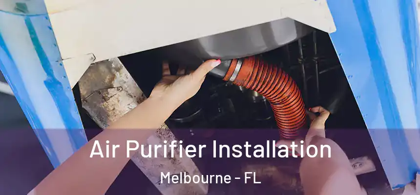  Air Purifier Installation Melbourne - FL