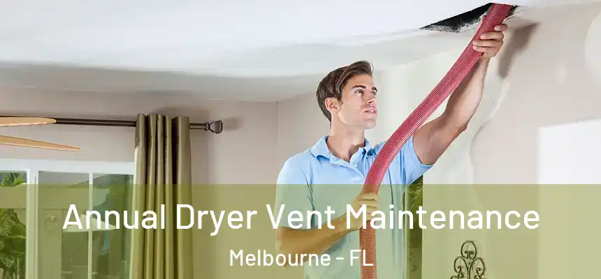  Annual Dryer Vent Maintenance Melbourne - FL