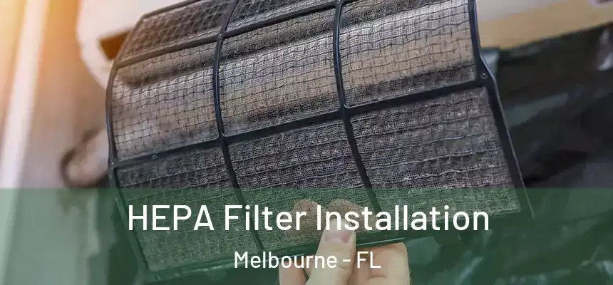  HEPA Filter Installation Melbourne - FL