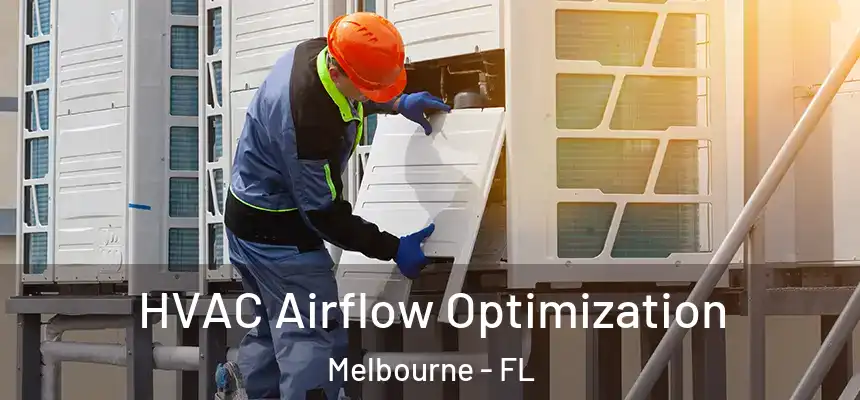  HVAC Airflow Optimization Melbourne - FL